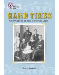 COLLINS BIG CAT — HARD TIMES: GROWING UP IN THE VICTORIAN AGE: BAND 17(ISBN: 9780007231065)