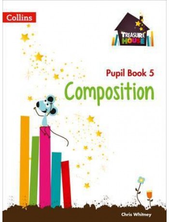 TREASURE HOUSE YEAR 5 COMPOSITION PUPIL BOOK (ISBN: 9780008133504)