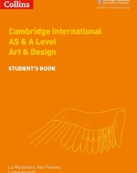 CAMBRIDGE INTERNATIONAL AS AND A LEVEL ART & DESIGN STUDENT’S BOOK (ISBN: 9780008250997) CAMBRIDGE INTERNATIONAL AS AND A LEVEL ART & DESIGN STUDENT’S BOOK (ISBN: 9780008250997)