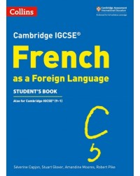 CAMBRIDGE IGCSE FRENCH AS FOREIGN LANGUAGE STUDENT’S BOOK (ISBN: 9780008300340) CAMBRIDGE IGCSE FRENCH AS FOREIGN LANGUAGE STUDENT’S BOOK (ISBN: 9780008300340)