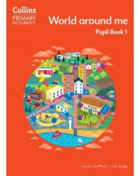 COLLINS PRIMARY GEOGRAPHY WORLD AROUND ME PUPIL BOOK 1 (ISBN: 9780008728281)