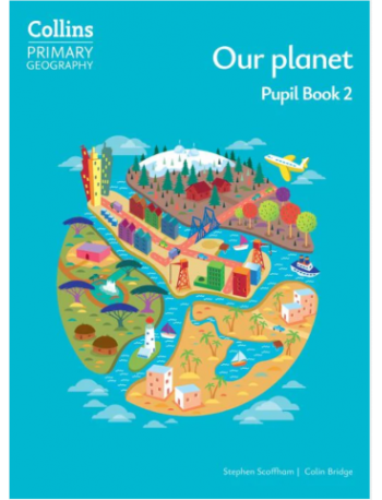 COLLINS PRIMARY GEOGRAPHY - OUR PLANET - PUPIL BOOK 2 4E (ISBN: 9780008728298)