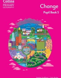 COLLINS PRIMARY GEOGRAPHY - CHANGE – PUPIL BOOK 5 4E (ISBN: 9780008728328) COLLINS PRIMARY GEOGRAPHY - CHANGE – PUPIL BOOK 5 4E (ISBN: 9780008728328)