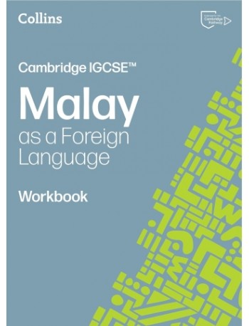 COLLINS CAMBRIDGE IGCSE MALAY AS A FOREIGN LANGUAGE WORKBOOK: (THIRD EDITION) (ISBN:  9780008786748)