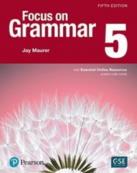 FOCUS ON GRAMMAR 5 STUDENTS BOOK WITH ESSENTIAL ONLINE RESOURCES (5TH EDITION) (ISBN: 9780134583310) FOCUS ON GRAMMAR 5 STUDENTS BOOK WITH ESSENTIAL ONLINE RESOURCES (5TH EDITION) (ISBN: 9780134583310)