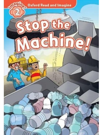 FAMILY AND FRIENDS OXFORD READ AND IMAGINE: STOP THE MACHINE! (ISBN 9780194723046)