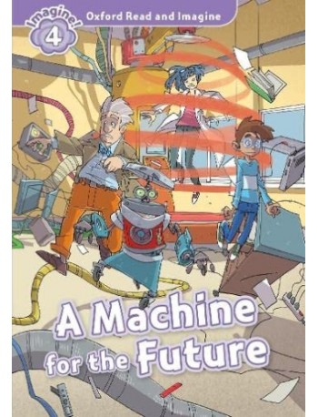 FAMILY AND FRIENDS OXFORD READ AND IMAGINE: A MACHINE FOR THE FUTURE (ISBN 9780194723640)