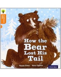 OXFORD READING TREE TRADITIONAL TALES: HOW THE BEAR LOST HIS TAIL (ISBN: 9780198339588)