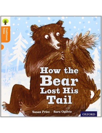 OXFORD READING TREE TRADITIONAL TALES: HOW THE BEAR LOST HIS TAIL (ISBN: 9780198339588) OXFORD READING TREE TRADITIONAL TALES: HOW THE BEAR LOST HIS TAIL (ISBN: 9780198339588)