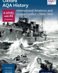 OXFORD AQA HISTORY FOR A LEVEL: INTERNATIONAL RELATIONS AND GLOBAL CONFLICT C1890 1941 (ISBN: 9780198354543) OXFORD AQA HISTORY FOR A LEVEL: INTERNATIONAL RELATIONS AND GLOBAL CONFLICT C1890 1941 (ISBN: 9780198354543)