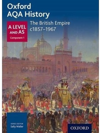 OXFORD AQA HISTORY FOR A LEVEL: THE BRITISH EMPIRE C.1857 1967/ (ISBN: 9780198354635)