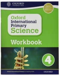 OXFORD INTERNATIONAL PRIMARY SCIENCE: WORKBOOK 4 (ISBN: 9780198376453) OXFORD INTERNATIONAL PRIMARY SCIENCE: WORKBOOK 4 (ISBN: 9780198376453)