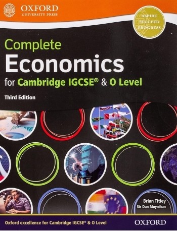 COMPLETE ECONOMICS FOR CAMBRIDGE IGCSE & O LEVEL: STUDENT BOOK (THIRD EDITION) (ISBN: 9780198409700)