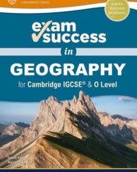 EXAM SUCCESS IN GEOGRAPHY FOR CAMBRIDGE IGCSE & O LEVEL (ISBN: 9780198427933) EXAM SUCCESS IN GEOGRAPHY FOR CAMBRIDGE IGCSE & O LEVEL (ISBN: 9780198427933)