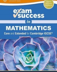 EXAM SUCCESS IN MATHEMATICS FOR CAMBRIDGE IGCSE (CORE & EXTENDED) (ISBN: 9780198428121) EXAM SUCCESS IN MATHEMATICS FOR CAMBRIDGE IGCSE (CORE & EXTENDED) (ISBN: 9780198428121)