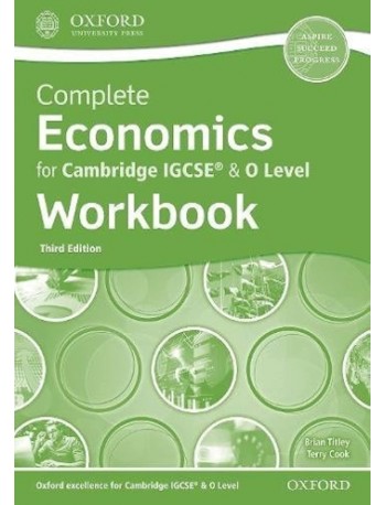 COMPLETE ECONOMICS FOR CAMBRIDGE IGCSE & O LEVEL: WORKBOOK (THIRD EDITION) (ISBN: 9780198428503)