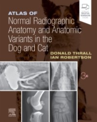 Atlas of Normal Radiographic Anatomy and Anatomic Variants in the Dog and Cat: 3ed (ISBN: 9780323796156)