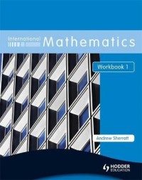 INTERNATIONAL MATHEMATICS WORKBOOK 1 ( ISBN:9780340967485 ) INTERNATIONAL MATHEMATICS WORKBOOK 1 ( ISBN:9780340967485 )
