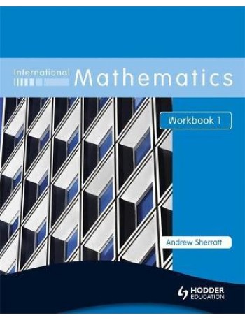 INTERNATIONAL MATHEMATICS WORKBOOK 1 ( ISBN:9780340967485 )