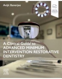 A Clinical Guide to Advanced Minimum Intervention Restorative Dentistry: 1ed (ISBN: 9780443109713) A Clinical Guide to Advanced Minimum Intervention Restorative Dentistry: 1ed (ISBN: 9780443109713)