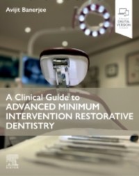 A Clinical Guide to Advanced Minimum Intervention Restorative Dentistry: 1ed e-book (ISBN: 9780443110580)