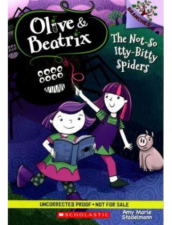 OLIVE AND BEATRIX #1: THE NOT SO ITTY BITTY SPIDERS (ISBN: 9780545814805)