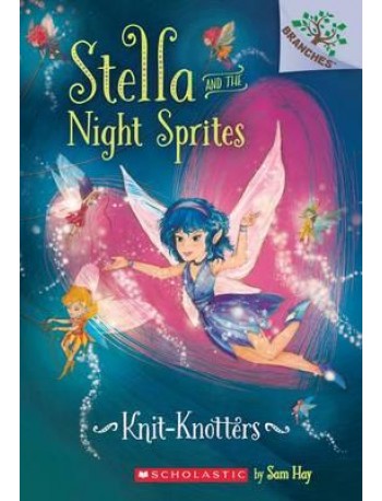 STELLA AND THE NIGHT SPRITES #1: KNITKNOTTERS(ISBN: 9780545819985)