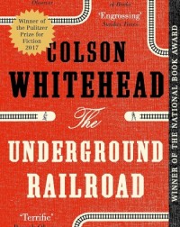 THE UNDERGROUND RAILROAD-COLSON WHITEHEAT (ISBN: 9780708898406) THE UNDERGROUND RAILROAD-COLSON WHITEHEAT (ISBN: 9780708898406)