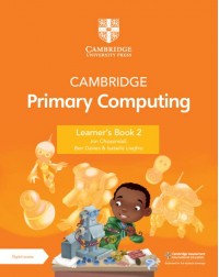 CAMBRIDGE PRIMARY COMPUTING LEARNER'S BOOK 2 WITH DIGITAL ACCESS (1 YEAR) (ISBN: 9781009309219)