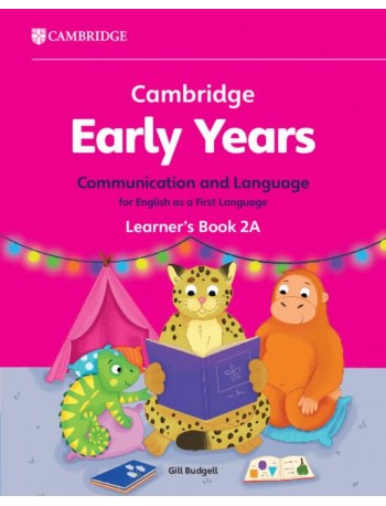 CAMBRIDGE EARLY YEARS COMMUNICATION AND LANGUAGE FOR ENGLISH AS A FIRST LANGUAGE LEARNER'S BOOK 2A (ISBN: 9781009388016)