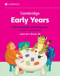 CAMBRIDGE EARLY YEARS COMMUNICATION AND LANGUAGE FOR ENGLISH AS A FIRST LANGUAGE LEARNER'S BOOK 3A (ISBN: 9781009388078) CAMBRIDGE EARLY YEARS COMMUNICATION AND LANGUAGE FOR ENGLISH AS A FIRST LANGUAGE LEARNER'S BOOK 3A (ISBN: 9781009388078)