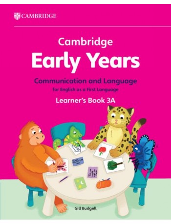 CAMBRIDGE EARLY YEARS COMMUNICATION AND LANGUAGE FOR ENGLISH AS A FIRST LANGUAGE LEARNER'S BOOK 3A (ISBN: 9781009388078)