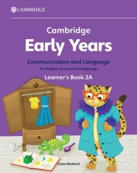CAMBRIDGE EARLY YEARS COMMUNICATION AND LANGUAGE FOR ENGLISH AS A SECOND LANGUAGE STUDENT BOOK 2A (ISBN: 9781009388139) CAMBRIDGE EARLY YEARS COMMUNICATION AND LANGUAGE FOR ENGLISH AS A SECOND LANGUAGE STUDENT BOOK 2A (ISBN: 9781009388139)