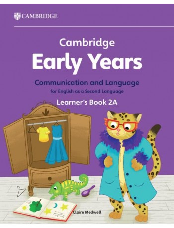 CAMBRIDGE EARLY YEARS COMMUNICATION AND LANGUAGE FOR ENGLISH AS A SECOND LANGUAGE STUDENT BOOK 2A (ISBN: 9781009388139)