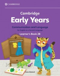 CAMBRIDGE EARLY YEARS COMMUNICATION AND LANGUAGE FOR ENGLISH AS A SECOND LANGUAGE STUDENT BOOK 2B (ISBN: 9781009388160) CAMBRIDGE EARLY YEARS COMMUNICATION AND LANGUAGE FOR ENGLISH AS A SECOND LANGUAGE STUDENT BOOK 2B (ISBN: 9781009388160)
