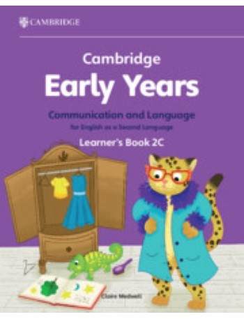 CAMBRIDGE EARLY YEARS COMMUNICATION AND LANGUAGE FOR ENGLISH AS A SECOND LANGUAGE STUDENT BOOK 2C (ISBN: 9781009388184)