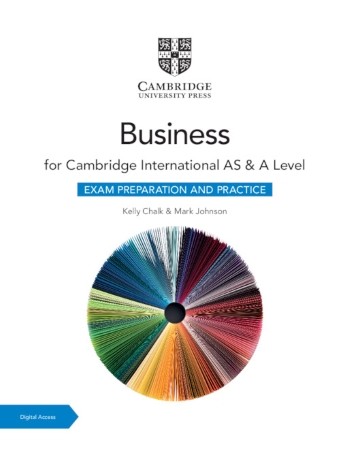 CAMBRIDGE INTERNATIONAL AS & A LEVEL BUSINESS EXAM PREPARATION AND PRACTICE WITH E BOOK (2 YEARS) (ISBN: 9781009388573)