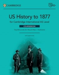 CAMBRIDGE INTERNATIONAL AS LEVEL US HISTORY TO 1877 COURSEBOOK WITH DIGITAL ACCESS (2 YEARS) (ISBN: 9781009813440) CAMBRIDGE INTERNATIONAL AS LEVEL US HISTORY TO 1877 COURSEBOOK WITH DIGITAL ACCESS (2 YEARS) (ISBN: 9781009813440)