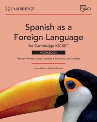 SPANISH AS A FOREIGN LANGUAGE FOR CAMBRIDGE IGCSE WORKBOOK WITH DIGITAL ACCESS (2 YEARS) (ISBN:  9781009821377)