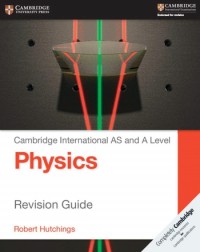CAMBRIDGE INTERNATIONAL AS AND A LEVEL PHYSICS REVISION GUIDE (ISBN: 9781107616844) CAMBRIDGE INTERNATIONAL AS AND A LEVEL PHYSICS REVISION GUIDE (ISBN: 9781107616844)
