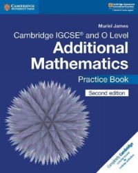 CAMBRIDGE IGCSE AND O LEVEL ADDITIONAL MATHEMATICS PRACTICE BOOK (ISBN: 9781108412858) CAMBRIDGE IGCSE AND O LEVEL ADDITIONAL MATHEMATICS PRACTICE BOOK (ISBN: 9781108412858)