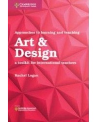 APPROACHES TO LEARNING AND TEACHING ART & DESIGN : A TOOLKIT FOR INTERNATIONAL TEACHERS(ISBN: 9781108439848) APPROACHES TO LEARNING AND TEACHING ART & DESIGN : A TOOLKIT FOR INTERNATIONAL TEACHERS(ISBN: 9781108439848)