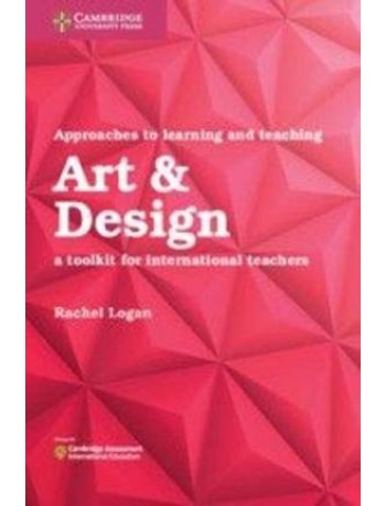 APPROACHES TO LEARNING AND TEACHING ART & DESIGN : A TOOLKIT FOR INTERNATIONAL TEACHERS(ISBN: 9781108439848)