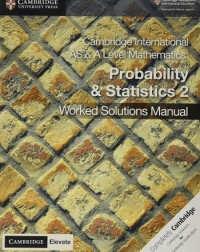 CAMBRIDGE INT AS AND A LEVEL MATH PROBABILITY AND STATISTICS 2 WORKED SOLUTIONS MANUAL WITH DIGITAL ACCESS (ISBN: 9781108613101)
