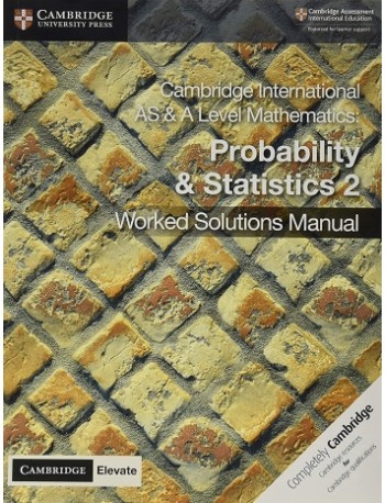 CAMBRIDGE INT AS AND A LEVEL MATH PROBABILITY AND STATISTICS 2 WORKED SOLUTIONS MANUAL WITH DIGITAL ACCESS (ISBN: 9781108613101)