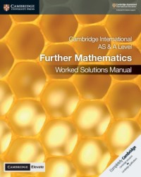 CAMBRIDGE INTERNATIONAL AS & A LEVEL FURTHER MATHEMATICS WORKED SOLUTIONS MANUAL WITH DIGITAL ACCESS (ISBN: 9781108770187) CAMBRIDGE INTERNATIONAL AS & A LEVEL FURTHER MATHEMATICS WORKED SOLUTIONS MANUAL WITH DIGITAL ACCESS (ISBN: 9781108770187)