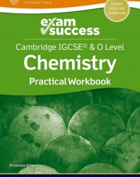 NEW CAMBRIDGE IGCSE AND O LEVEL CHEMISTRY: EXAM SUCCESS PRACTICAL WORKBOOK (ISBN: 9781382006385) NEW CAMBRIDGE IGCSE AND O LEVEL CHEMISTRY: EXAM SUCCESS PRACTICAL WORKBOOK (ISBN: 9781382006385)