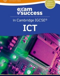 NEW EXAM SUCCESS IN CAMBRIDGE IGCSE ICT (ISBN: 9781382022736) NEW EXAM SUCCESS IN CAMBRIDGE IGCSE ICT (ISBN: 9781382022736)