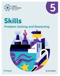 NEW OXFORD INTERNATIONAL SKILLS: PROBLEM SOLVING AND REASONING: PRACTICE BOOK 5 (ISBN: 9781382044554) NEW OXFORD INTERNATIONAL SKILLS: PROBLEM SOLVING AND REASONING: PRACTICE BOOK 5 (ISBN: 9781382044554)