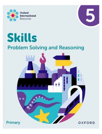 NEW OXFORD INTERNATIONAL SKILLS: PROBLEM SOLVING AND REASONING: PRACTICE BOOK 5 (ISBN: 9781382044554)